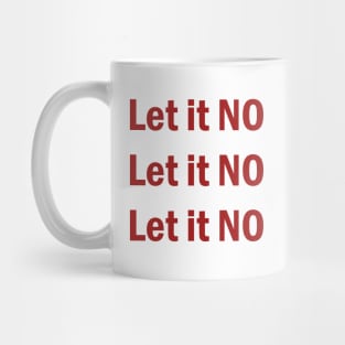 Let it NO Mug